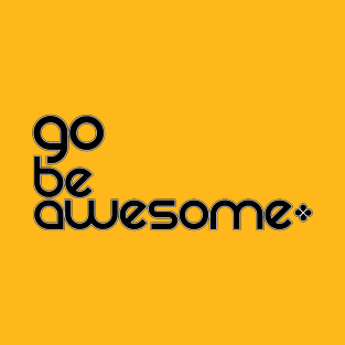 Go Be Awesome Black T-Shirt