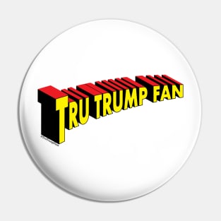 Super "Tru Trump Fan" Pin