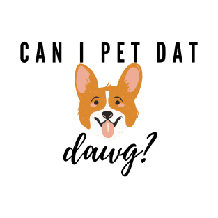 Can I Pet Dat Dawg T-Shirt