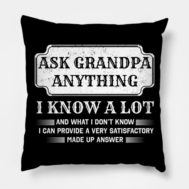 Ask Grandpa Anything Shirt Pillow by JustPick