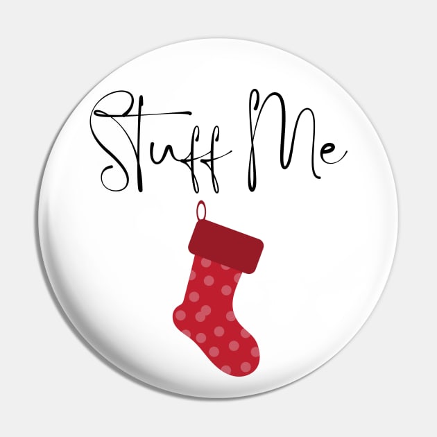Stuff Me. Christmas Humor. Rude, Offensive, Inappropriate Christmas Stocking  Design In Black - Christmas Humor - Pin