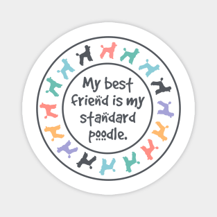 My Best Friend is My Standard Poodle Magnet