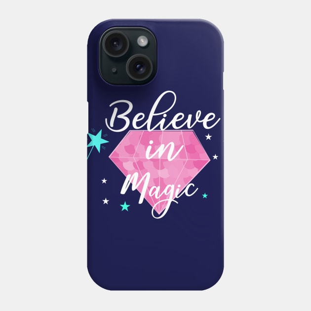 Believe In Magic Inspiration Positive Quote Phone Case by Squeak Art