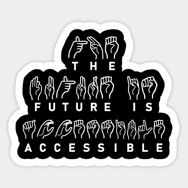 The Future Is Accessible - The Future Is Accessible - Sticker