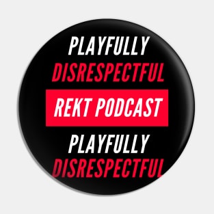 Rekt Podcast - Playfully Disrespectful Pin