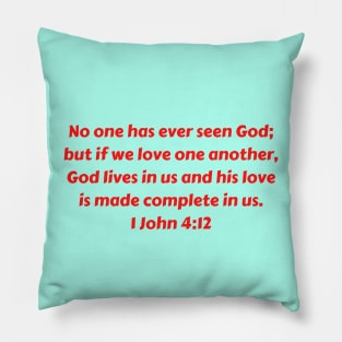 Bible Verse 1 John 4:12 Pillow