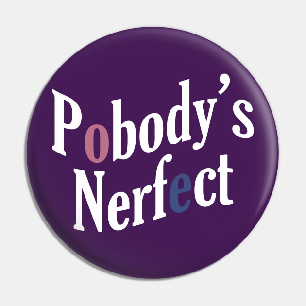 Pobody's Nerfect Pin by GeoCreate