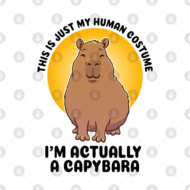 This is just my human costume, I’m actually a Capybara by capydays