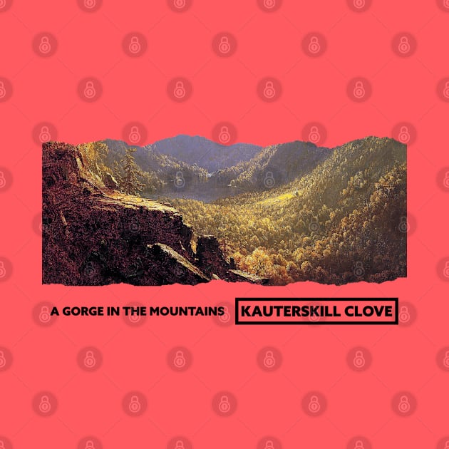 A Gorge in the Mountains Kauterskill Clove 1862 (Remastered) by BearsAreToys Official Merch