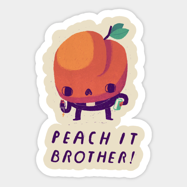 peach it brother - Peach It - Sticker