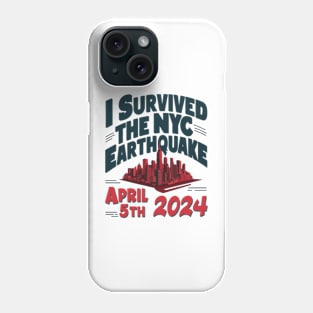 I Survived the NYC Earthquake April 5th Phone Case