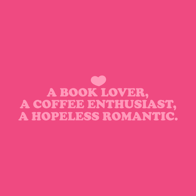 a book lover a coffee enthusiast a hopeless romantic shirt, Book Lover Shirt, Hopeless Romantic Sweatshirt, Bookworm Sweatshirt by Y2KSZN