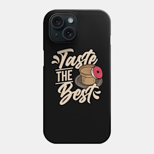 Coffee - Taste The Best Phone Case