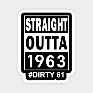 Straight Outta 1963 Dirty 61 61 Years Old Birthday Magnet