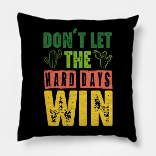 Don't Let The Hard Days Win Cute Cactus Pillow