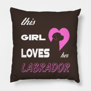 THIS GIRL LOVES HER LABRADOR Pillow