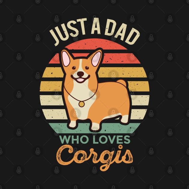 Just a Dad Who Loves Corgis by Vilmos Varga