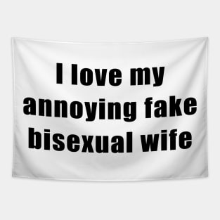 I love my annoying fake bisexual wife Tapestry