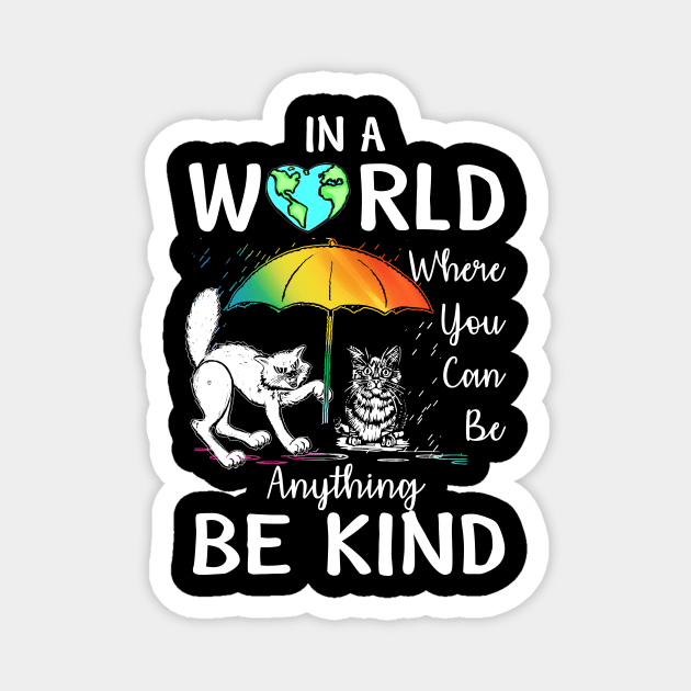 In A World Where You Can Be Anything Be Kind T Shirt Gift Magnet by jrgenbode