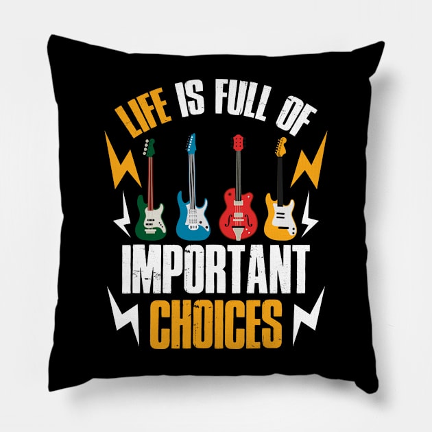 Life Important Choices Funny Guitar Gift Pillow by CatRobot