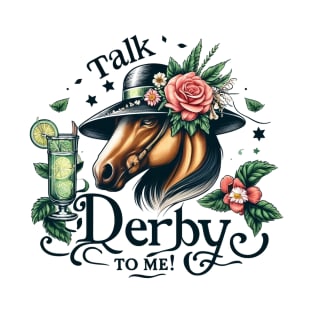 Talk Derby to Me Horse Derby Party Funny Cute T-Shirt