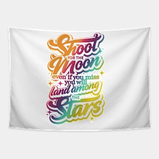 Shoot for the Moon. Even if you miss, you'll lang among the stars Tapestry