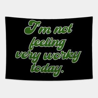 I'm not feeling very worky today - meme Tapestry