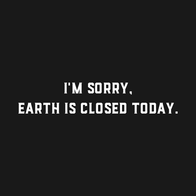 Earth Is Closed Today by GeeksUnite!