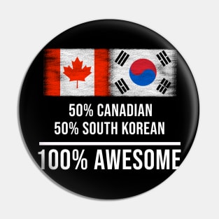 50% Canadian 50% South Korean 100% Awesome - Gift for South Korean Heritage From South Korea Pin