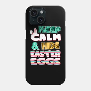 Cute Keep Calm & Hide Easter Eggs Easter Bunny Phone Case