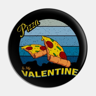 Pizza is my valentine day Pin