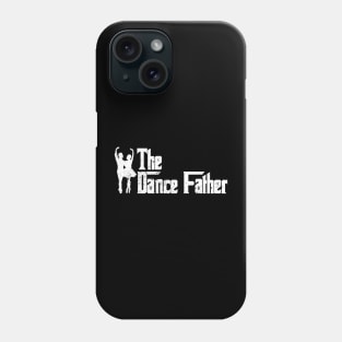 The Dance Father Choreographer Dancing Lover Dancer Phone Case