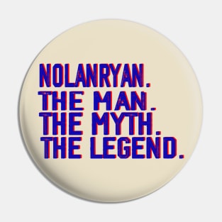 Nolan Ryan The Man The Myth The Legend Pin