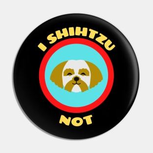 I Shih Tzu Not - Shih Tzu Pun Pin