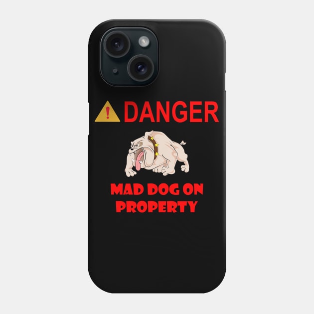 Sign - Danger - Mad Dog on Property Phone Case by twix123844