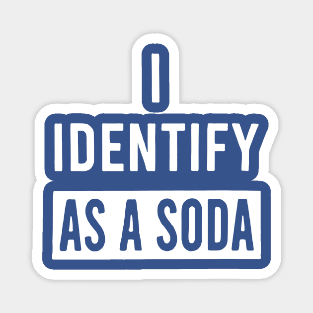 i identify as soda 1 Magnet by Hunters shop