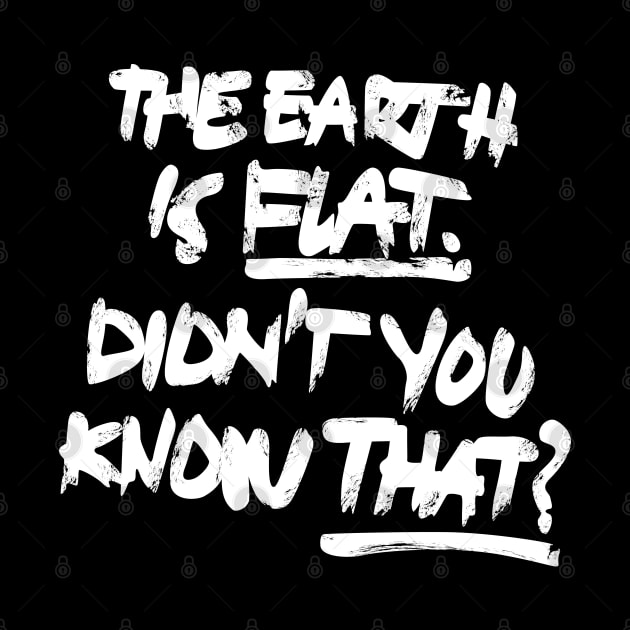 the earth is flat didnt you know that? by nelkrshop