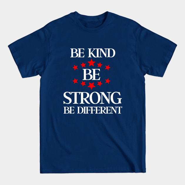 Discover be kind be strong be different - Be Kind Be Strong Be Different - T-Shirt