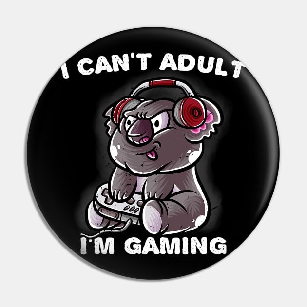 I Cant Adult Im Gaming Introvert Gamer Nerd Koala Bear Pin by omorihisoka