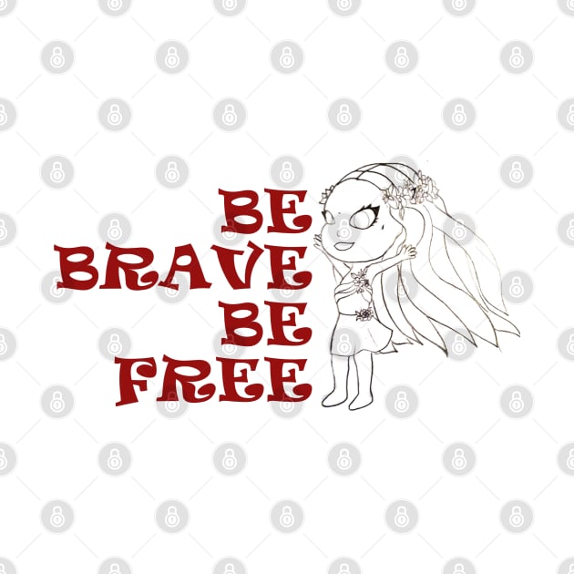 be brave be free by loulousworld