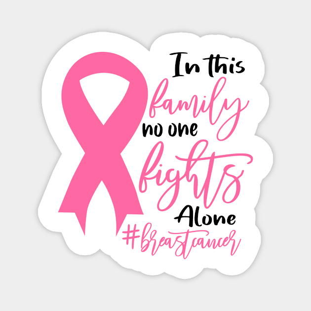 In This Family No One Fights Alone Breast Cancer Pink Ribbon Women Magnet by William