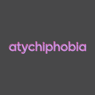 Atychiphobia: Overcoming Fear of Failure / Pink T-Shirt