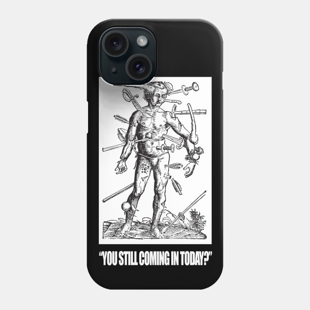 You still coming in today? Phone Case by GodsBurden