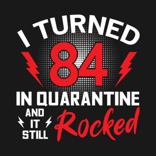 I Turned 84 In Quarantine T-Shirt