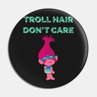 Troll Hair Don't Care Shirt Pin