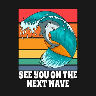 Shark Surfing, See You On The Next Wave, Funny T-Shirt