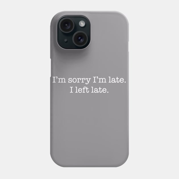 Late Phone Case by Kahlenbecke