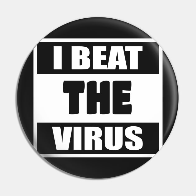 I Beat The Virus - Social Distancing - Man Woman Funny Gift T-shirt Pin by WhyNotTee