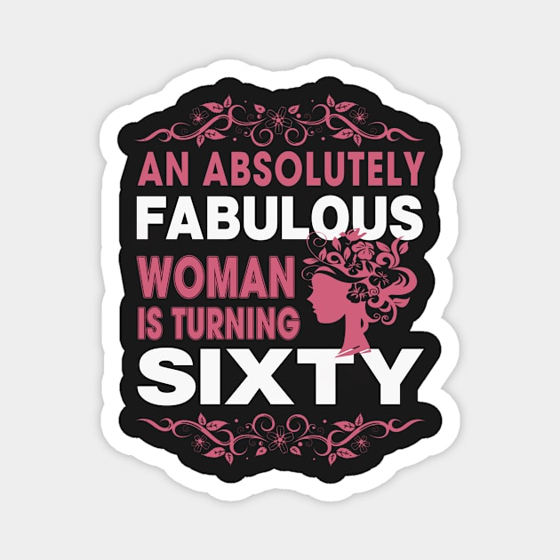 An absolutely fabulous women is turning sixty Magnet by TEEPHILIC