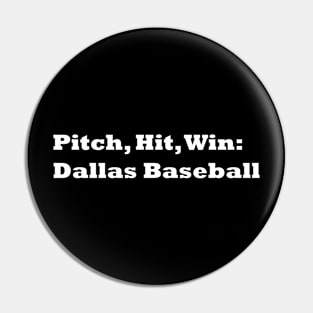 Pitch, Hit, Win: Dallas Baseball Pin